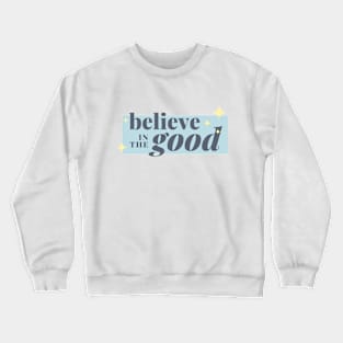 Believe in the good Crewneck Sweatshirt